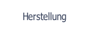 Herstellung.