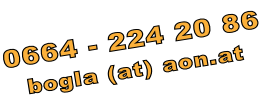 0664 - 224 20 86
bogla (at) aon.at